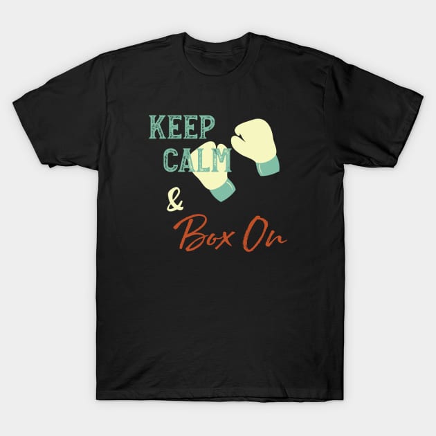 Boxer Humor Keep Calm and Box On T-Shirt by whyitsme